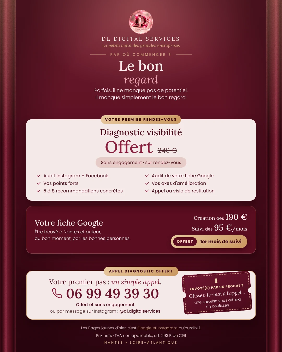 Diagnostic visibilité offert, sans engagement (valeur 240 €). Fiche Google : création dès 190 €, suivi dès 95 € par mois, premier mois de suivi offert. Appel diagnostic offert au 06 99 49 39 30.
